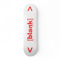 Duh Blankness!!! skateboards