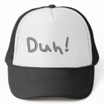 Duh Trucker Hat