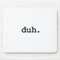 duh. mousepads by dirtyword duh. mousepads