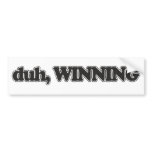 "Duh, Winning" Celebrity Quote in Say What? bumper stickers