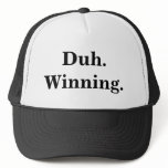 Duh. Winning Hat