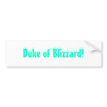 duke of blizzard! bumper sticker