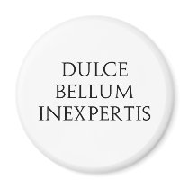Dulce Bellum Inexpertis magnets
