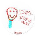 Dum...Stupid Heads Dewvein Sticker by dewvein Dum...Stupid Heads Dewvein Sticker