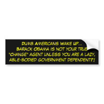 Dumb Americans Wake Up...Barack Obama is not yo... bumper stickers