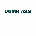 DUMB ASS t-shirts by ashdeeregirl DUMB ASS t-shirts