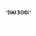 *DuMb BlOnDe* t-shirts