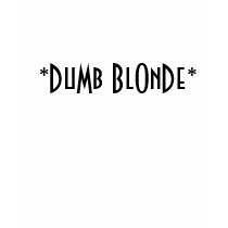 *DuMb BlOnDe* t-shirts