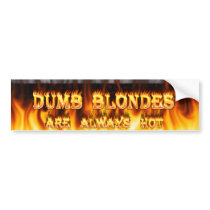 Dumb Blondes are always hot fire bumper stickers by ultraflames Dumb Blondes are always hot fire bumper stickers