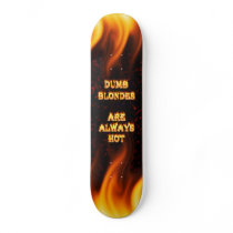 Dumb Blondes are always hot fire skateboards