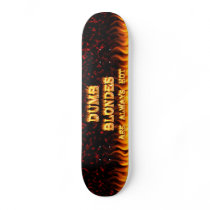 Dumb Blondes are always hot fire skateboards