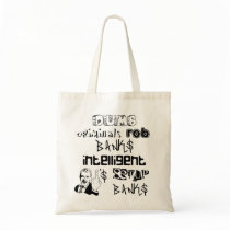 dumb criminials rob banks intelligent ONES... Canvas Bags