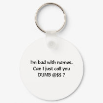 DUMB @$$? keychains by lookcrazy DUMB @$$? keychains