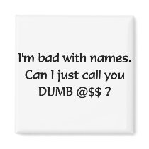DUMB @$$? magnets