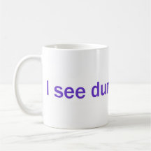 Dumb people mug