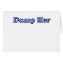 Dump Her Greeting Card