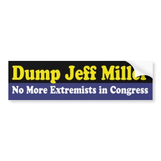 Dump Jeff Miller: There Are Too Many Extremists in Congress Bumper Sticker