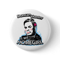 Duncan Hunter is my homegirl buttons