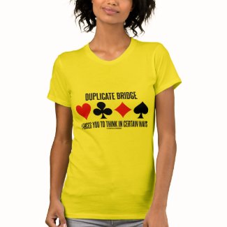 Duplicate Bridge Forces You To Think In Certain Tshirt