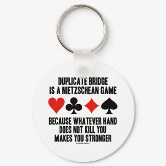 Duplicate Bridge Is A Nietzschean Game (Humor) keychain