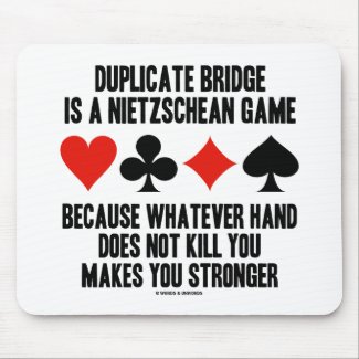 Duplicate Bridge Is A Nietzschean Game (Humor) mousepad
