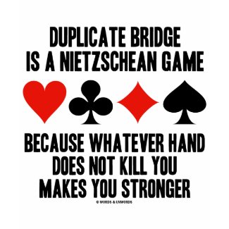 Duplicate Bridge Is A Nietzschean Game (Humor) shirt