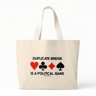 Duplicate Bridge Is A Political Game bag