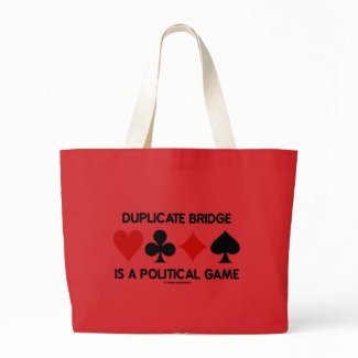 Duplicate Bridge Is A Political Game bag