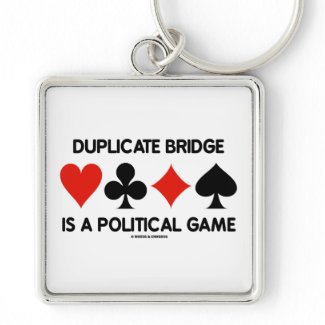 Duplicate Bridge Is A Political Game keychain