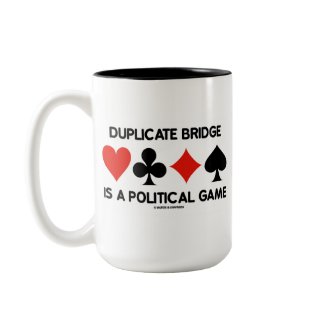Duplicate Bridge Is A Political Game mug