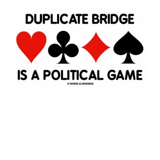 Duplicate Bridge Is A Political Game shirt