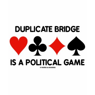 Duplicate Bridge Is A Political Game shirt