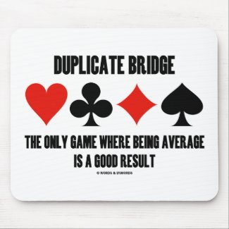 Duplicate Bridge Only Game Where Being Average mousepad