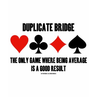 Duplicate Bridge Only Game Where Being Average shirt