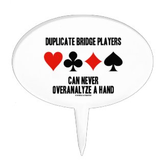 Duplicate Bridge Players Can Never Overanalyze Cake Pick