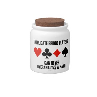 Duplicate Bridge Players Can Never Overanalyze Candy Dish