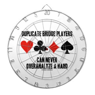 Duplicate Bridge Players Can Never Overanalyze Dart Boards