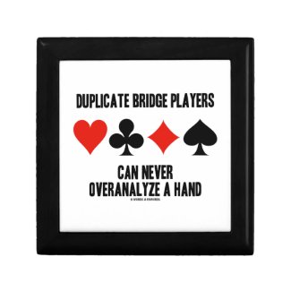 Duplicate Bridge Players Can Never Overanalyze Jewelry Boxes