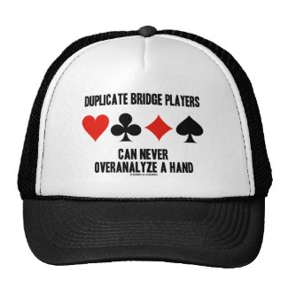 Duplicate Bridge Players Can Never Overanalyze Trucker Hats