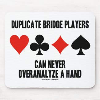 Duplicate Bridge Players Can Never Overanalyze Mouse Pad