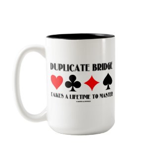 Duplicate Bridge Takes A Lifetime To Master mug