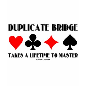 Duplicate Bridge Takes A Lifetime To Master shirt