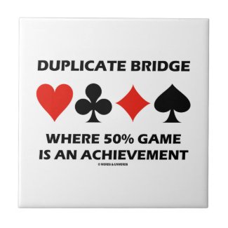 Duplicate Bridge Where 50% Game Is An Achievement Ceramic Tiles