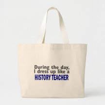 During The Day (History Teacher) Canvas Bags