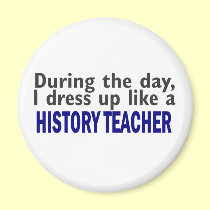 During The Day (History Teacher) magnets