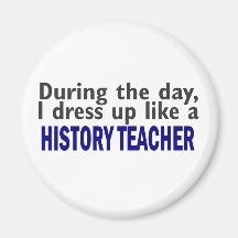 During The Day (History Teacher) Magnet