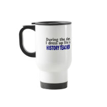 During The Day (History Teacher) mugs