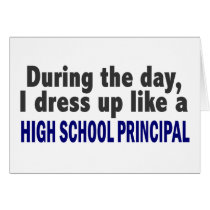 During The Day I Dress Up High School Principal cards