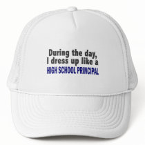 During The Day I Dress Up High School Principal hats