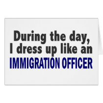 During The Day I Dress Up Immigration Officer cards